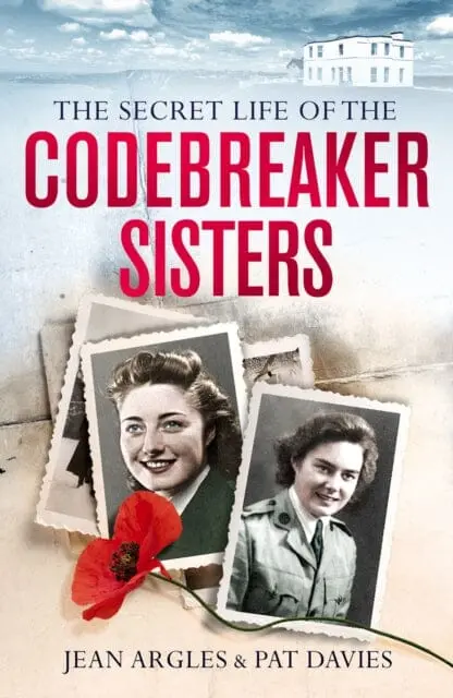 Codebreaking Sisters: Our Secret War By Patricia Owtram 1