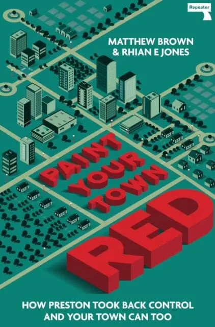 Paint Your Town Red: How Preston Took Back Control And Your Town Can Too By Matthew Brown 1