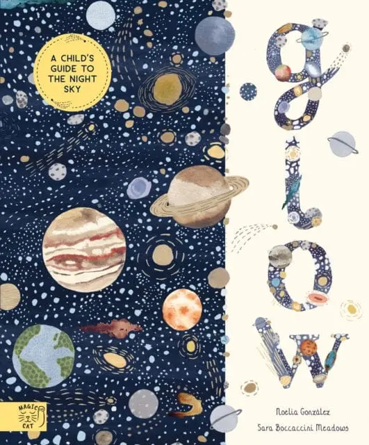 Glow : A Children's Guide To The Night Sky By Noelia Gonzalez 1