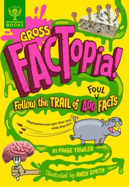 Gross Factopia! : Follow The Trail Of 400 Foul Facts [Britannica] 1