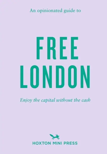 An Opinionated Guide To Free London By Emmy Watts 1