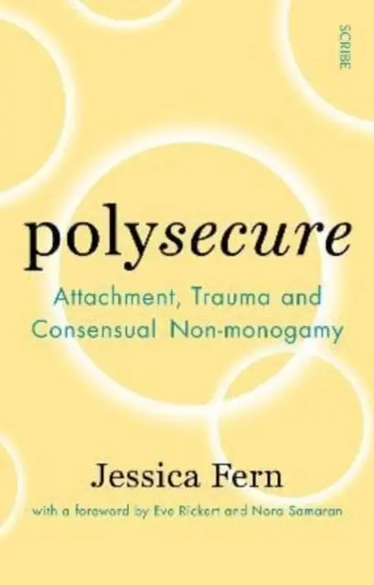 Polysecure : Attachment, Trauma And Consensual Non-Monogamy 1