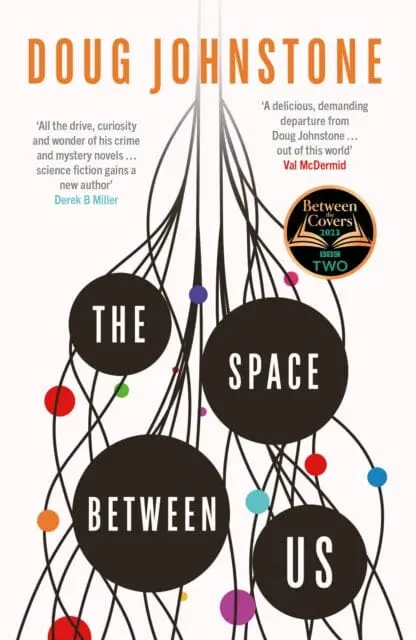 The Space Between Us : This Year's Most Life-Affirming, Awe-Inspiring Read - Selected For Bbc 2 Between The Covers 2023 1