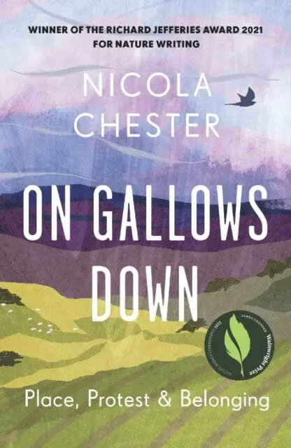 On Gallows Down : Place, Protest And Belonging (Shortlisted For The Wainwright Prize 2022 For Nature Writing - Highly Commended) 1