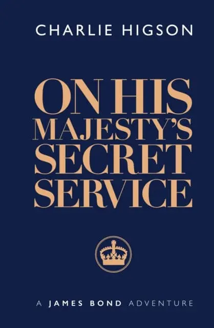 On His Majesty's Secret Service By Charlie Higson 1