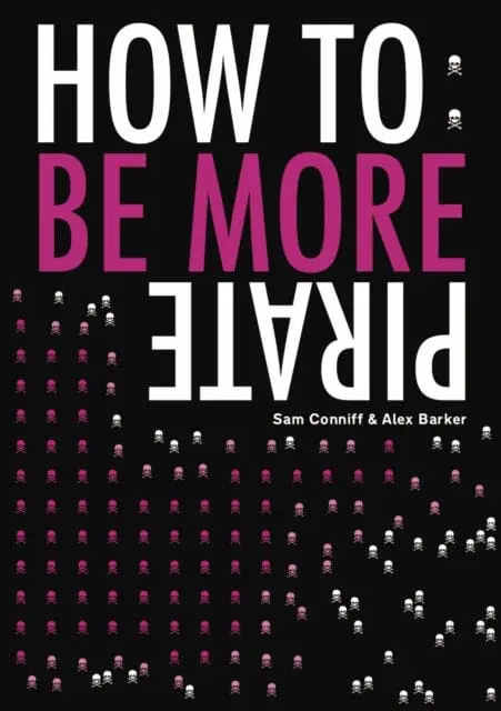 How To: Be More Pirate By Sam Conniff 1