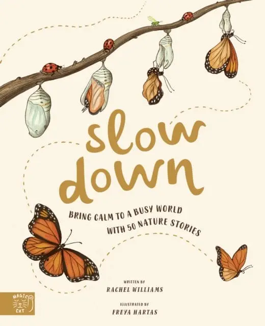Slow Down: Bring Calm To A Busy World With 50 Nature Stories By Rachel Williams 1