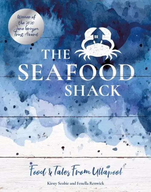 The Seafood Shack: Food & Tales From Ullapool By Kirsty Scobie 1