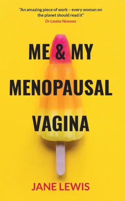 Me & My Menopausal Vagina: Living With Vaginal Atrophy By Jane Lewis 1