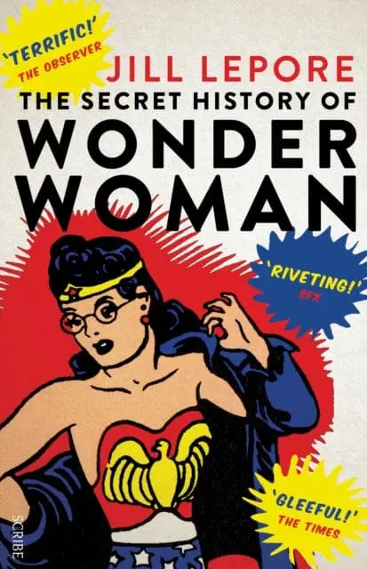 The Secret History Of Wonder Woman By Jill Lepore 1