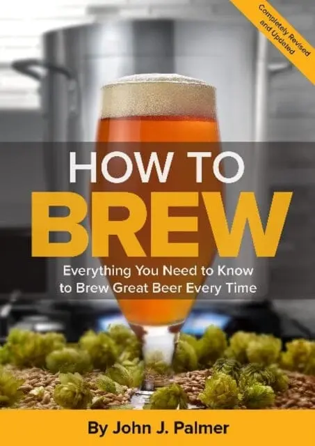 How To Brew: Everything You Need To Know To Brew Great Beer Every Time By John J. Palmer 1