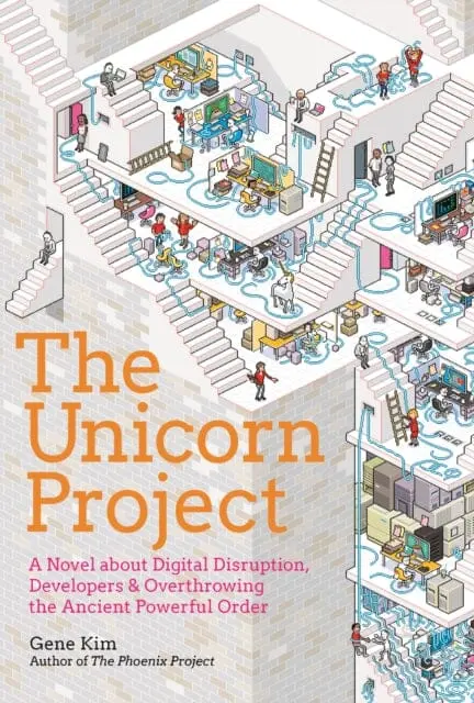 The Unicorn Project: A Novel About Developers, Digital Disruption, And Thriving In The Age Of Data By Gene Kim 1