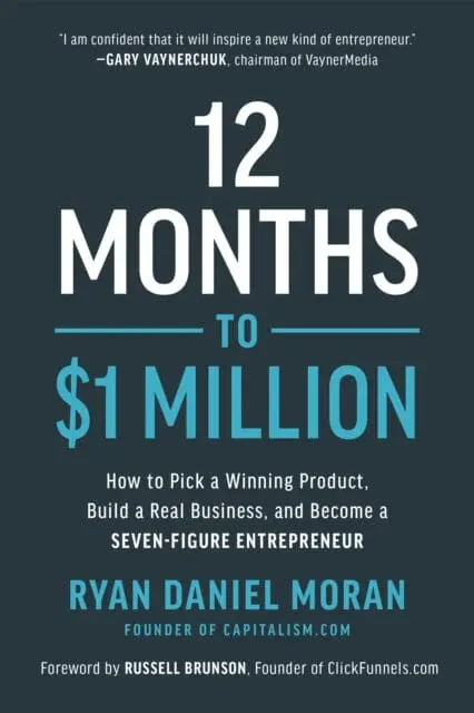 12 Months To $1 Million : How To Pick A Winning Product, Build A Real Business, And Become A Seven-Figure Entrepreneur 1