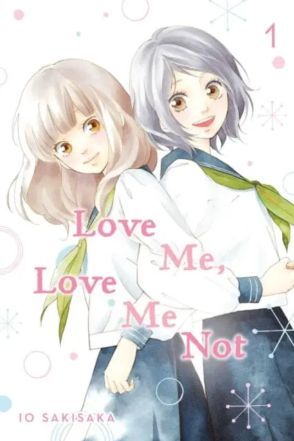 Love Me, Love Me Not, Vol. 1 By Io Sakisaka 1