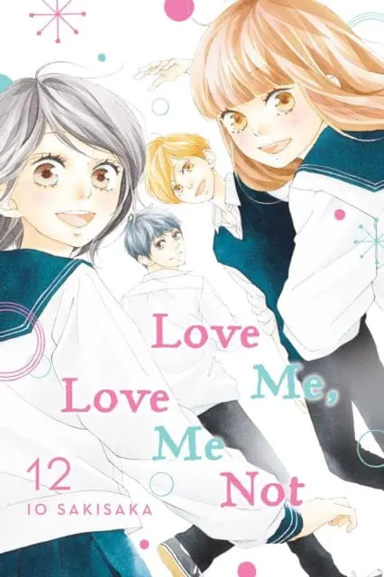 Love Me, Love Me Not, Vol. 12 By Io Sakisaka 1