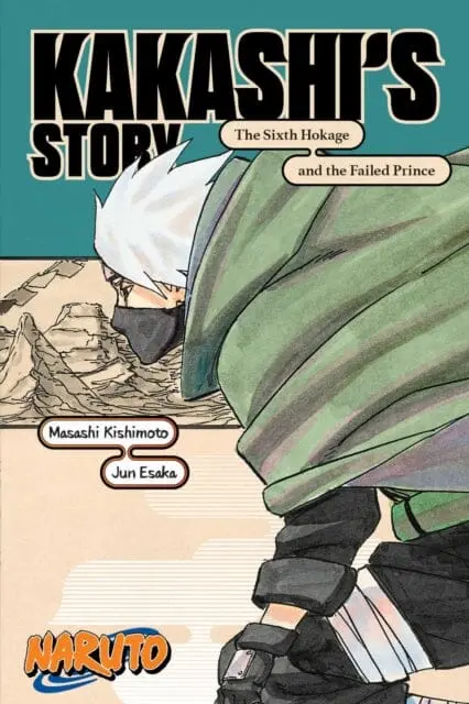 Naruto: Kakashi's Story-The Sixth Hokage And The Failed Prince By Jun Esaka 1