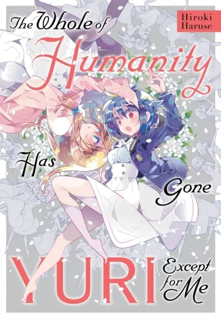 The Whole Of Humanity Has Gone Yuri Except For Me By Hiroki Haruse 1