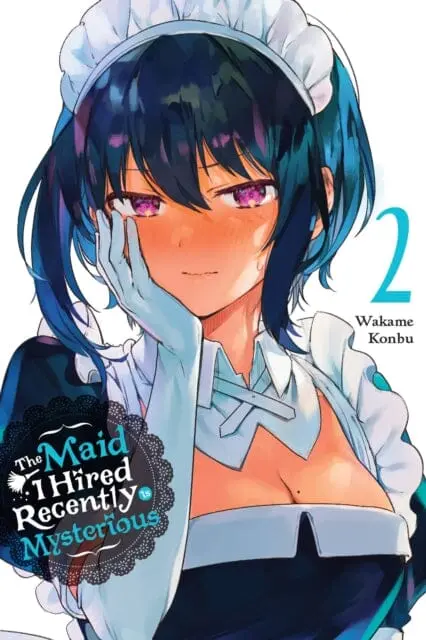 The Maid I Hired Recently Is Mysterious, Vol. 2 By Wakame Konbu 1