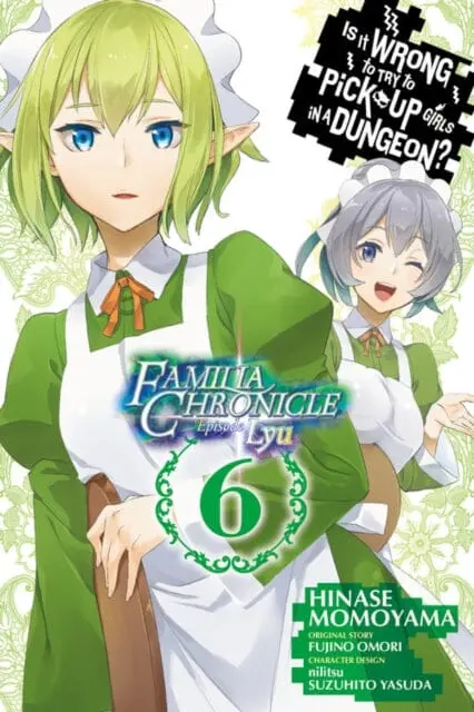 Is It Wrong To Try To Pick Up Girls In A Dungeon? Familia Chronicle Episode Lyu, Vol. 6 (Manga) By Fujino Omori 1