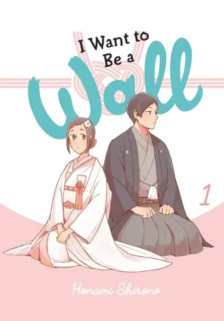 I Want To Be A Wall, Vol. 1 By Honami Shirono 1