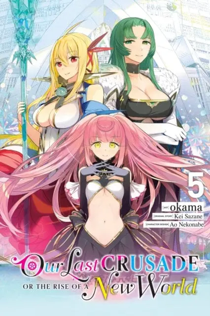 Our Last Crusade Or The Rise Of A New World, Vol. 5 (Manga) By Kei Sazane 1