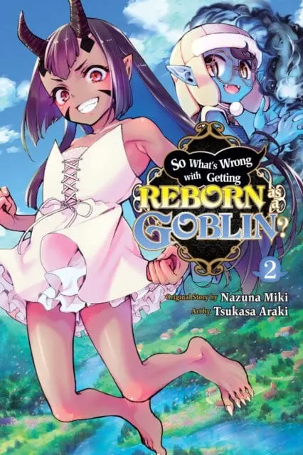 So What's Wrong With Getting Reborn As A Goblin?, Vol. 2 By Nazuna Miki 1