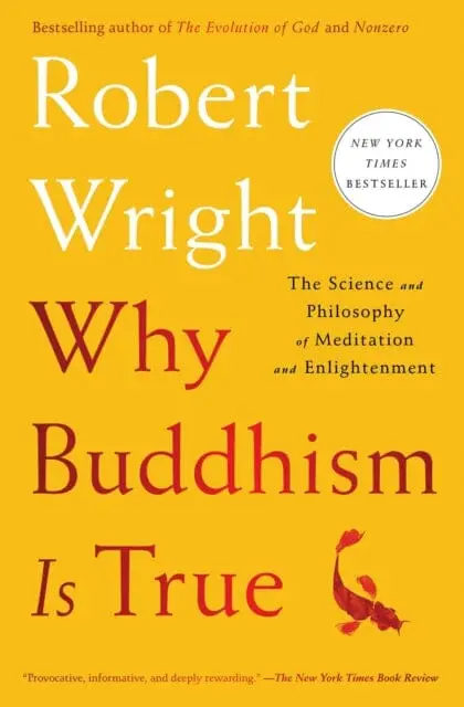 Why Buddhism Is True : The Science And Philosophy Of Meditation And Enlightenment 1