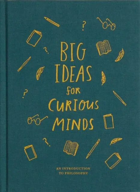 Big Ideas For Curious Minds: An Introduction To Philosophy By The School Of Life 1