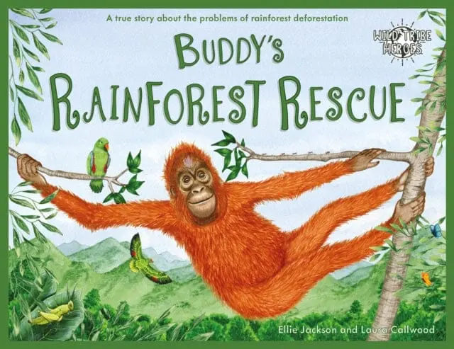 Buddy's Rainforest Rescue: A True Story About Deforestation By Ellie Jackson 1