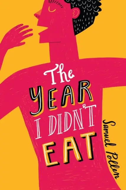 The Year I Didn't Eat By Samuel Pollen 1