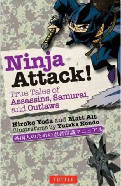 Ninja Attack! : True Tales Of Assassins, Samurai, And Outlaws By Hiroko Yoda 1