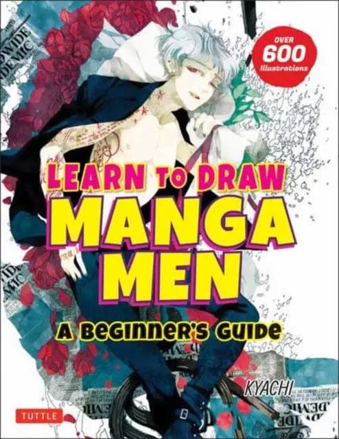 Learn To Draw Manga Men : A Beginner's Guide (With Over 600 Illustrations) By Kyachi 1