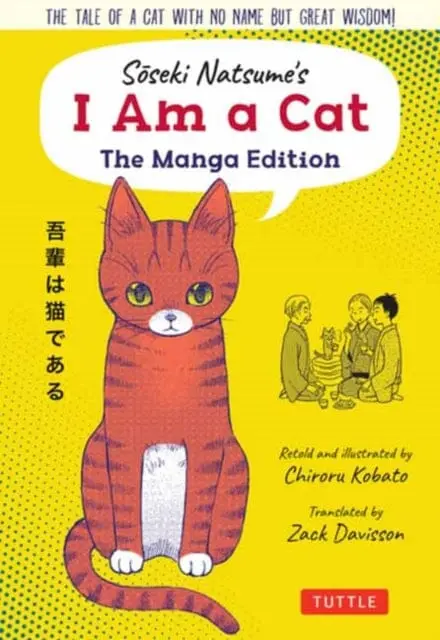 Soseki Natsume's I Am A Cat: The Manga Edition : The Tale Of A Cat With No Name But Great Wisdom! By Natsume 1