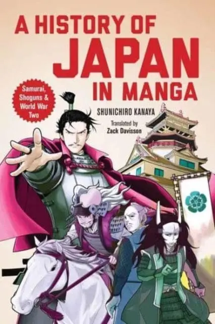 A History Of Japan In Manga : Samurai, Shoguns And World War Ii By Kanaya Shunichiro 1