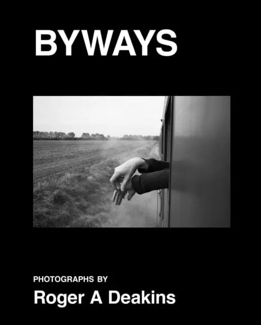 Byways. Photographs By Roger A Deakins 1