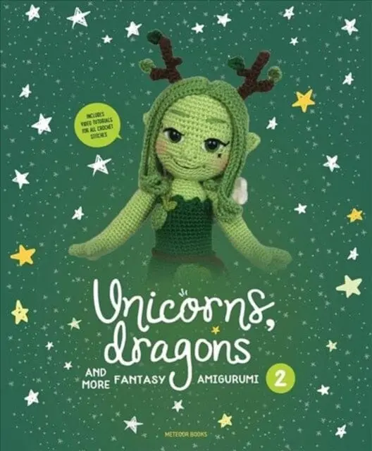 Unicorns, Dragons And More Fantasy Amigurumi 2: Bring 14 Enchanting Characters To Life!Volume 2 By Joke Vermeiren 1