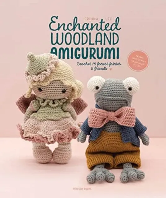 Enchanted Woodland Amigurumi : Crochet 15 Forest Fairies & Friends By Erinna Lee 1