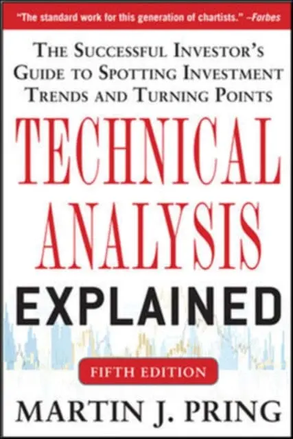 Technical Analysis Explained, Fifth Edition: The Successful Investor's Guide To Spotting Investment Trends And Turning Points By Martin Pring 1