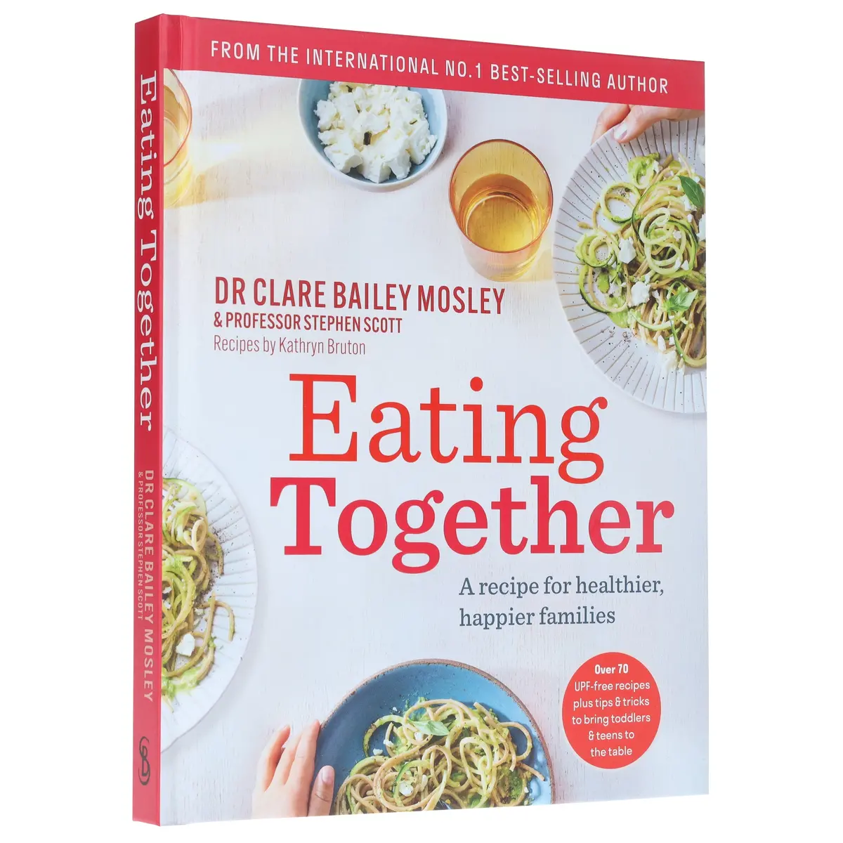 Eating Together: A Recipe For Healthier, Happier Families By Dr Clare Bailey Mosley & Professor Stephen Scott - Non Fiction - Hardback 1
