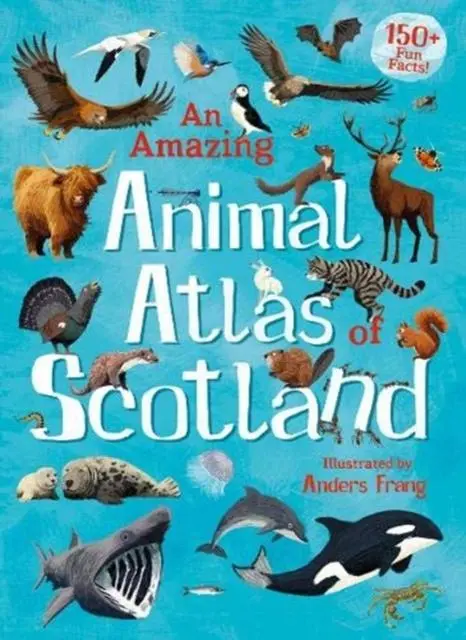 An Amazing Animal Atlas Of Scotland 1