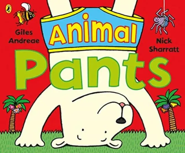 Animal Pants : From The Bestselling Pants Series 1