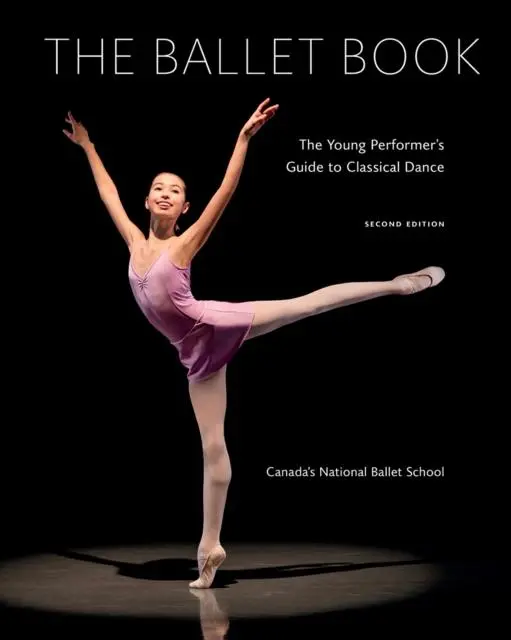 Ballet Book : The Young Performer's Guide To Classical Dance 1