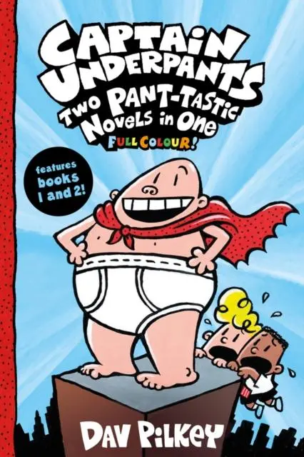 Captain Underpants 1-2: Two Pant-Tastic Novels In One By Dav Pilkey (Colour Edition) 1