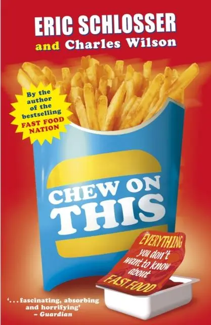 Chew On This : Everything You Don't Want To Know About Fast Food 1