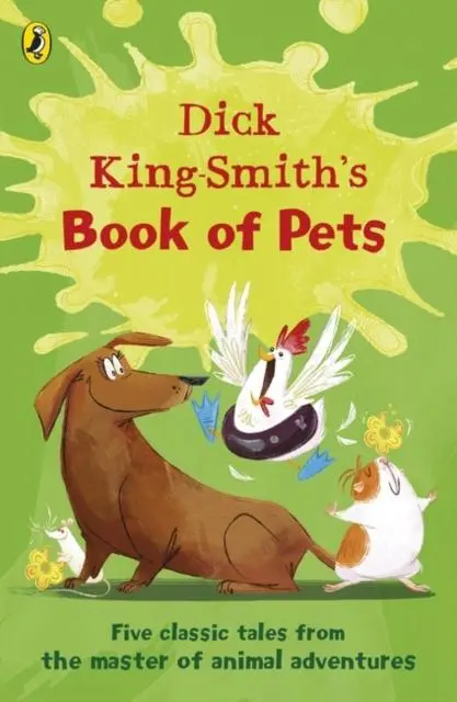 Dick King-Smith's Book Of Pets : Five Classic Tales From The Master Of Animal Adventures 1