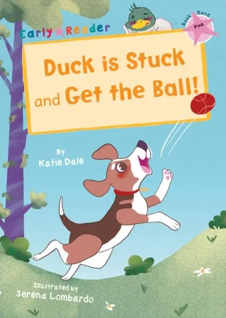 Duck Is Stuck And Get The Ball! : (Pink Early Reader) 1