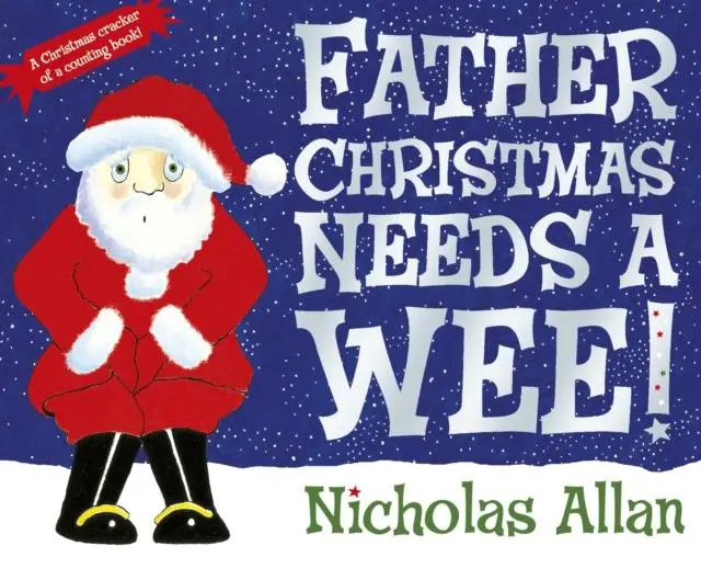 Father Christmas Needs A Wee By Nicholas Allan 1