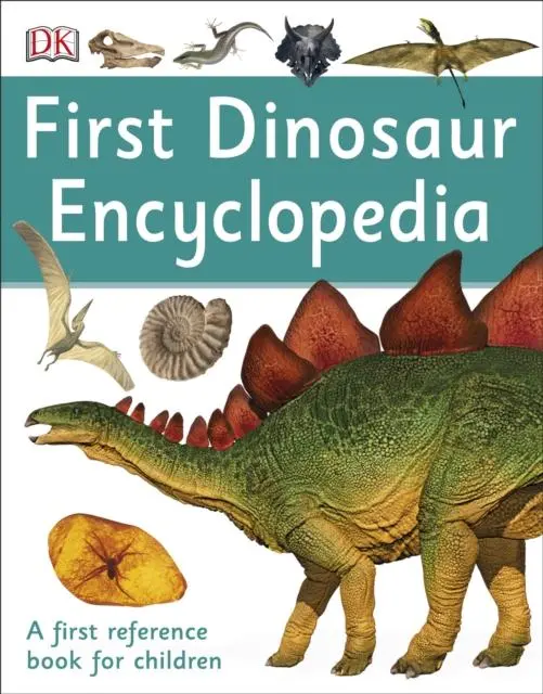 First Dinosaur Encyclopedia : A First Reference Book For Children 1