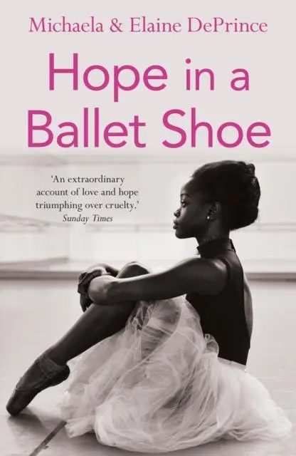 Hope In A Ballet Shoe : Orphaned By War, Saved By Ballet: An Extraordinary True Story 1