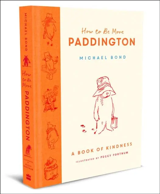 How To Be More Paddington: A Book Of Kindness 1